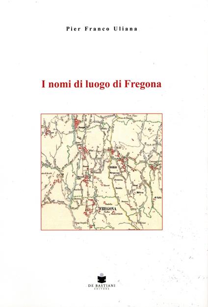 I nomi di luogo di Fregona - Pier Franco Uliana - copertina