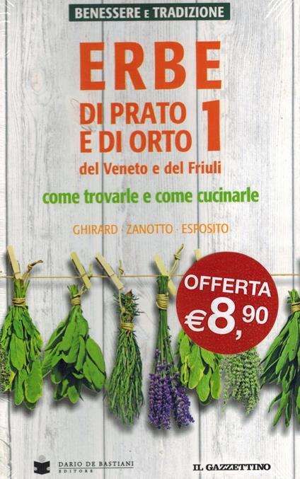 Erbe di prato e di orto. Vol. 1-2: Tisane, mangiare sano - Antonio Ghirard,Armando Zanotto,Stefano Esposito - copertina