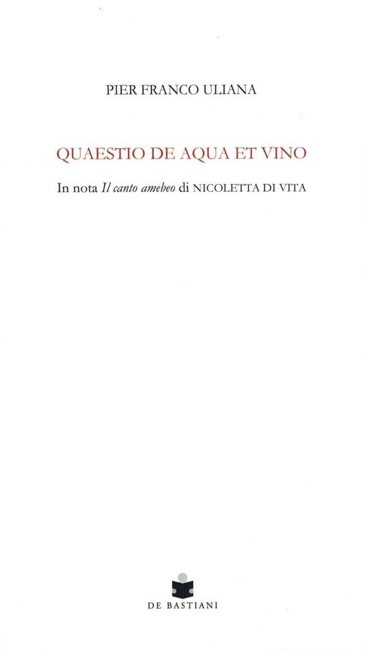 Quaestio de aqua et vino. In nota Il canto amebeo di Nicoletta Di Vita - Pier Franco Uliana - copertina