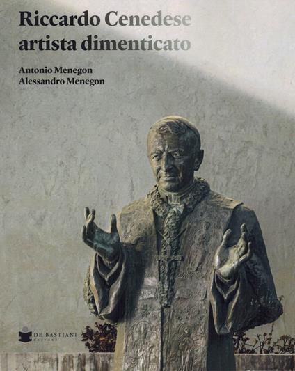 Riccardo Cenedese artista dimenticato - Antonio Menegon,Alessandro Menegon - copertina