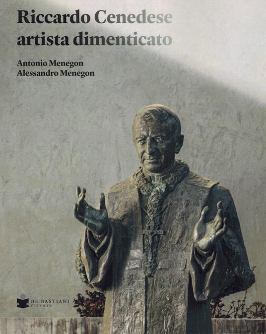 Riccardo Cenedese artista dimenticato - Antonio Menegon,Alessandro Menegon - copertina