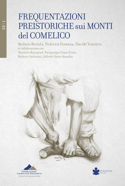 Frequentazioni preistoriche sui monti del Comelico - Stefano Bertola,Federica Fontana,Davide Visentin - copertina