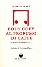 Body copy profumo caffè. Microcosmi di provincia