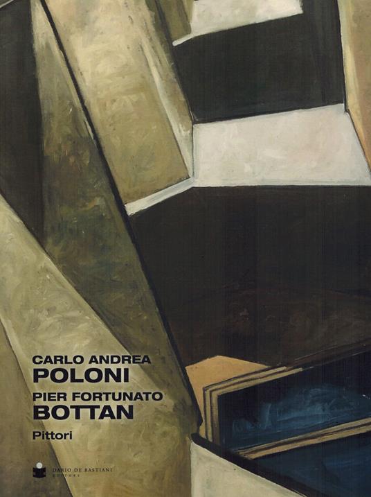 Carlo Andrea Poloni. Pier Fortunato Bottan. Pittori. Ediz. italiana e inglese - Mariarosa Barazza,Giuseppe Armellin - copertina