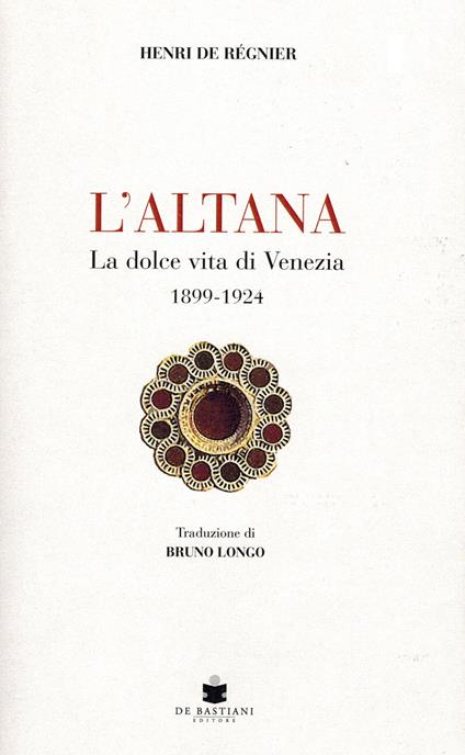 L'altana. La dolce vita di Venezia 1899-1924 - Henri de Régnier - copertina