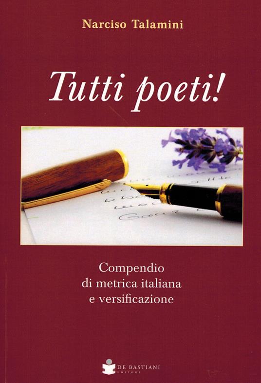 Tutti poeti! Compendio di metrica italiana e versificazione - Narciso Talamini - copertina