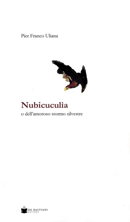 Nubicuculia. O dell'amoroso stormo silvestre - Pier Franco Uliana - copertina