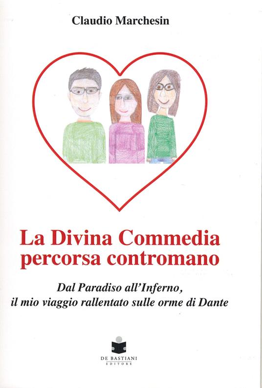 La divina Commedia percorsa contromano. Dal Paradiso all'Inferno, il mio viaggio rallentato sulle orme di Dante - Claudio Marchesin - copertina