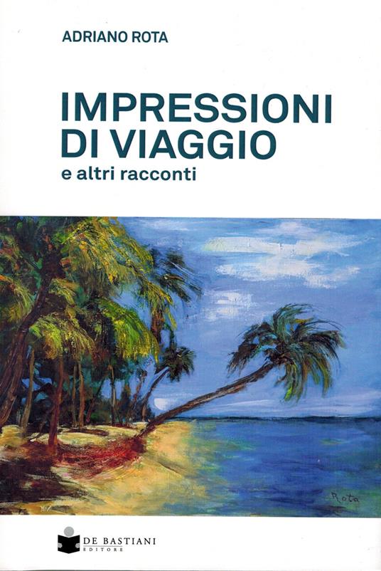 Impressioni di viaggio e altri racconti - Adriano Rota - copertina