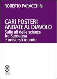 Cari posteri andate al diavolo. Sulle ali delle scienze tra Sardegna e universo mondo - Roberto Paracchini - copertina