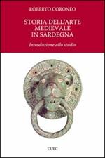 Storia dell'arte medievale in Sardegna. Introduzione allo studio. Ediz. illustrata