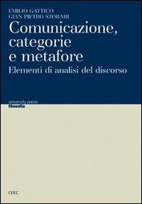 Comunicazione, categorie e metafore. Elementi di analisi del discorso - Emilio Gattico,G. Pietro Storari - copertina