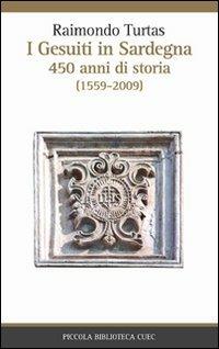 I gesuiti in Sardegna. 450 anni di storia (1559-2009) - Raimondo Turtas - copertina