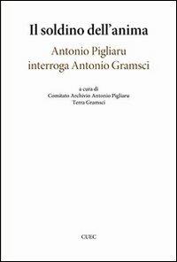 Il soldino nell'anima. Antonio Pigliaru interroga Antonio Gramsci - copertina