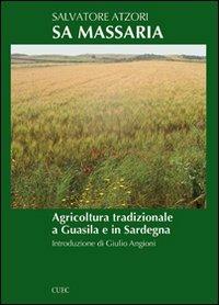 Sa massaria. Agricoltura tradizionale a Guasila e in Sardegna - Salvatore Atzori - copertina