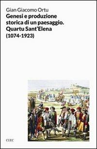 Genesi e produzione storica di un paesaggio. Quartu S. Elena (1074-1923) - Gian Giacomo Ortu - copertina
