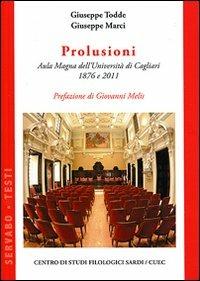 Prolusioni. Aula Magna dell'Università di Cagliari 1876 e 2011 - Giuseppe Todde,Giuseppe Marci - copertina