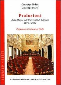 Prolusioni. Aula Magna dell'Università di Cagliari 1876 e 2011 - Giuseppe Todde,Giuseppe Marci - copertina