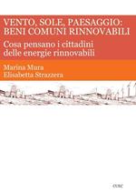 Vento, sole, paesaggio: beni comuni rinnovabili. Cosa pensano i cittadini delle energie rinnovabili