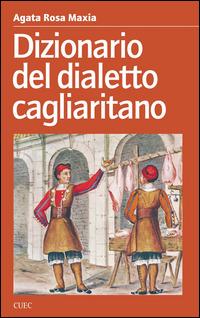 Dizionario del dialetto cagliaritano - Agata Rosa Maxia - copertina