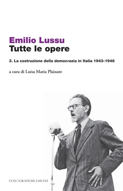 Tutte le opere. Vol. 3: La costruzione della democrazia in Italia 1943-1948. - Emilio Lussu - copertina