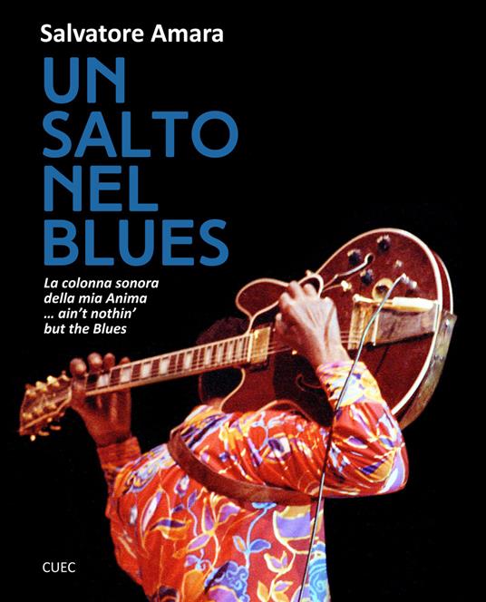 Un salto nel Blues. La colonna sonora della mia anima... ain't nothin' but the blues - Salvatore Amara - copertina