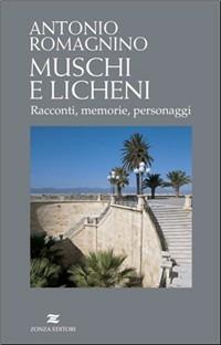 Muschi e licheni. Racconti, memorie, personaggi - Antonio Romagnino - copertina