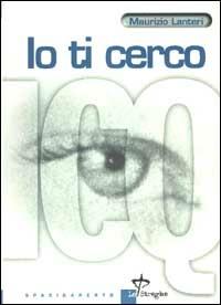 ICQ. Io ti cerco - Maurizio Lanteri - copertina