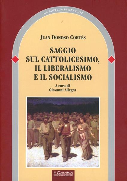 Saggio sul cattolicesimo, il liberalismo e il socialismo - Juan Donoso Cortés - copertina
