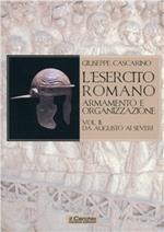 L' esercito romano. Armamento e organizzazione. Vol. 2: Da Augusto ai Severi.