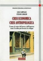 Crisi economica, crisi antropologica. L'uomo al centro del lavoro e dell'impresa