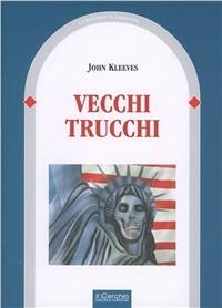 Vecchi trucchi. Le strategie e la prassi della politica estera americana... - John Kleeves - copertina