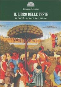 Il libro delle feste. Il cerchio sacro dell'anno - Franco Cardini - copertina