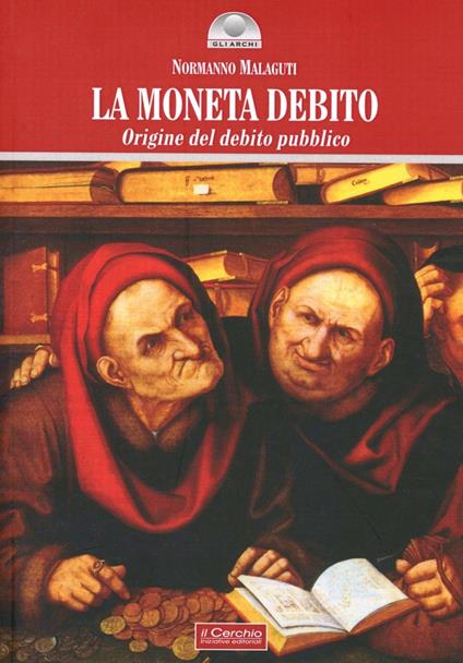 La moneta debito. Origine del debito pubblico - Normanno Malaguti - copertina