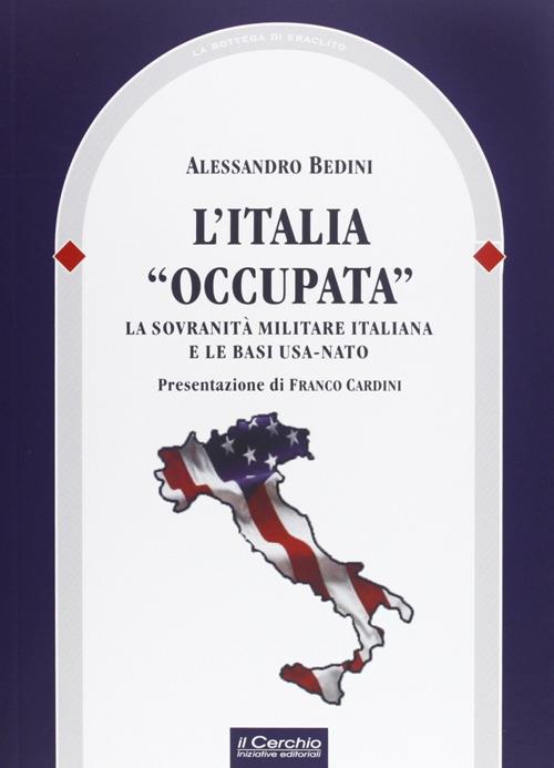 L' Italia «occupata». La sovranità militare italiana e le basi USA-NATO - copertina