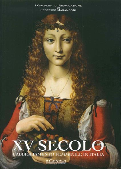 XV secolo. L'abbigliamento femminile in Italia - Federico Marangoni - copertina