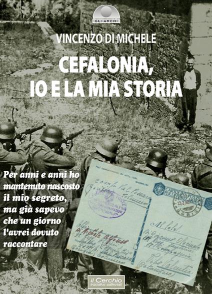 Cefalonia. Io e la mia storia - Vincenzo Di Michele - copertina