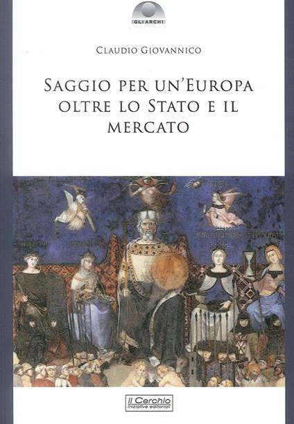 Saggio per un'Europa oltre lo Stato e il mercato - Claudio Giovannico - copertina