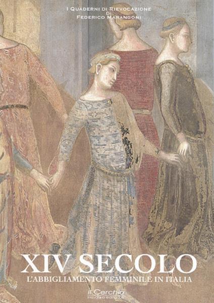 XIV secolo. L'abbigliamento femminile in Italia - Federico Marangoni - copertina