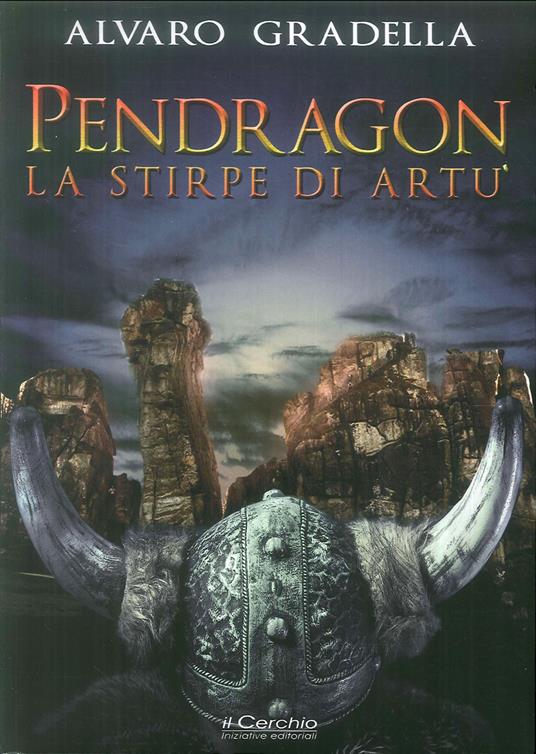 Pendragon. La stirpe di Artù - Alvaro Gradella - copertina
