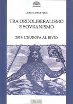 Tra ordoliberalismo e sovranismo. 2019: L'Europa al bivio