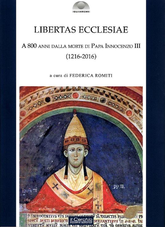 Libertas Ecclesiae. A 800 anni dalla morte di Papa Innocenzo III (1216-2016) - copertina