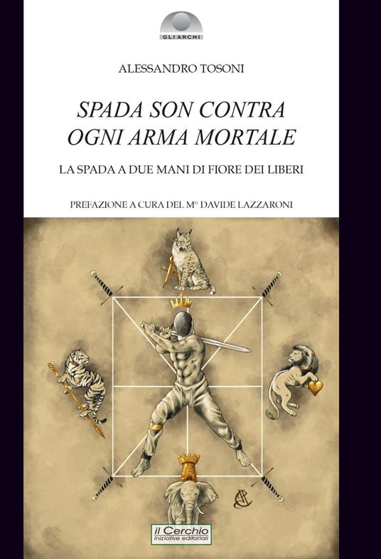 Spada son contra ogni arma mortale. La spada a due mani di Fiore dei Liberi - Alessandro Tosoni - copertina