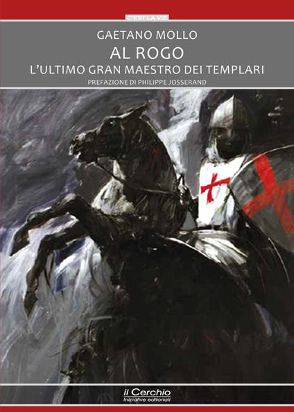 Al rogo. L'ultimo Gran maestro dei templari - Gaetano Mollo - copertina