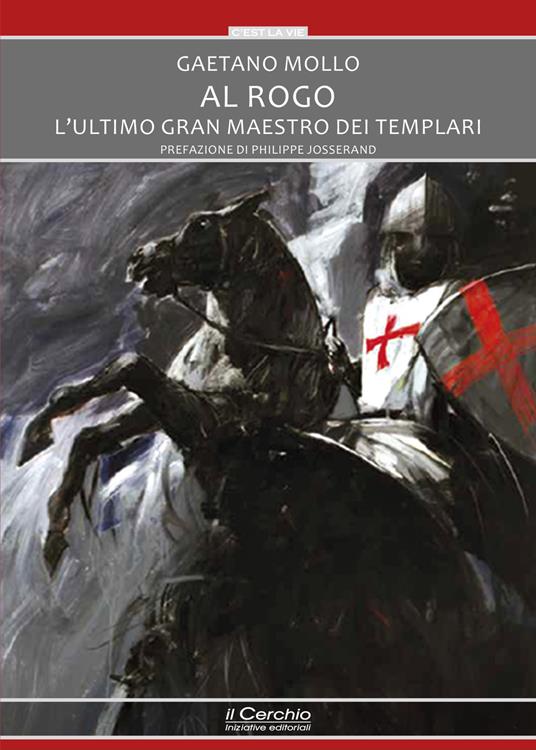 Al rogo. L'ultimo Gran maestro dei templari - Gaetano Mollo - copertina