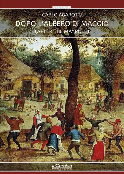 Dopo l'albero di maggio (After the maypole) - Carlo Agarotti - copertina