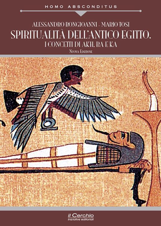Spiritualità dell'antico Egitto. I concetti di akh, ba e ka - Alessandro Bongioanni,Mario Tosi - copertina