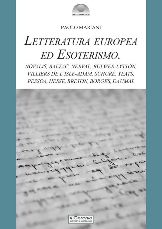 Letteratura europea ed esoterismo. Novalis, Balzac, Nerval, Bulwer-Lytton, Villiers de l’Isle-Adam, Schuré, Yeats, Pessoa, Hesse, Breton, Borges, Daumal - Paolo Mariani - copertina