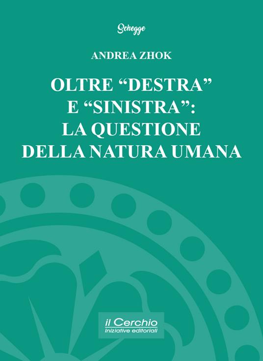 Oltre «destra» e «sinistra»: la questione della natura umana - Andrea Zhok - copertina