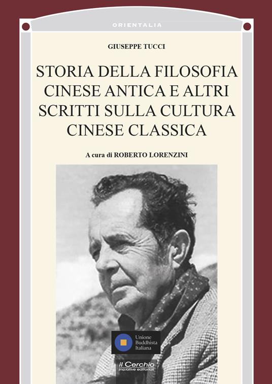 Storia della filosofia cinese antica e altri scritti sulla cultura cinese classica - Giuseppe Tucci - copertina